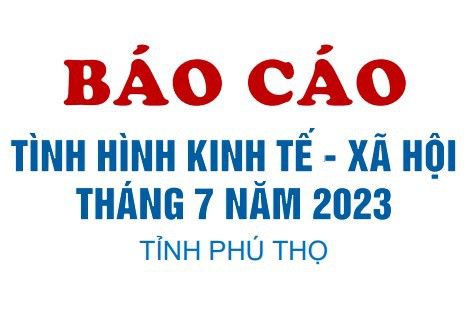 Tình hình kinh tế - xã hội tháng 7 năm 2023 tỉnh Phú Thọ