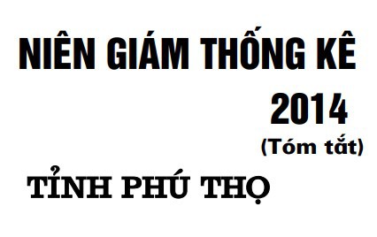 Niên giám Thống kê tỉnh Phú Thọ năm 2014 (tóm tắt)