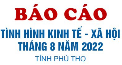 Tình hình kinh tế - xã hội tháng 8 năm 2022 tỉnh Phú Thọ