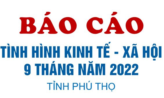 Tình hình kinh tế - xã hội 9 tháng năm 2022 tỉnh Phú Thọ