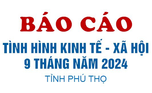 Tình hình kinh tế - xã hội tháng 9 năm 2024 tỉnh Phú Thọ