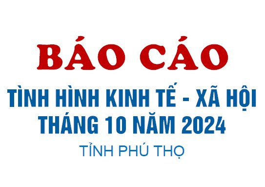 Tình hình kinh tế - xã hội tháng 10 năm 2024 tỉnh Phú Thọ